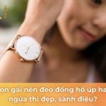 con gái nên đeo đồng hồ úp hay ngửa