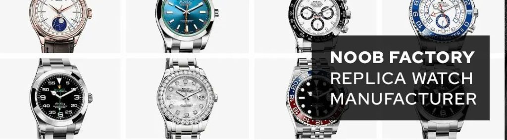 Noob Factory The Best Supplier of High-Quality Replica Watches (2)