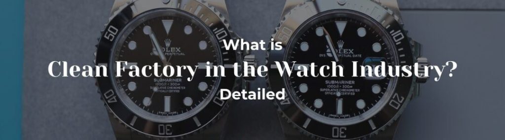 What-Is-Clean-Factory-in-the-Watch-Industry